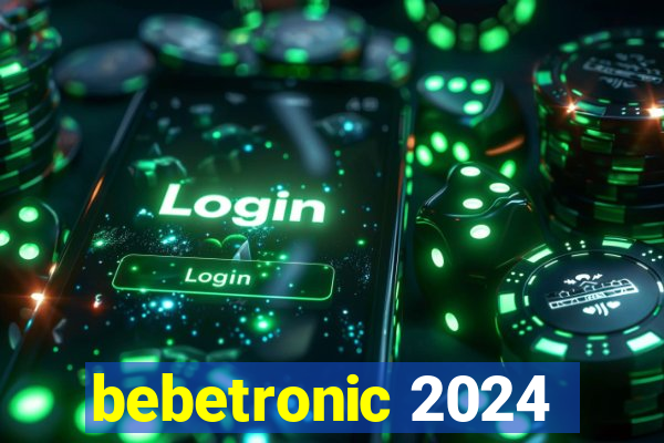 bebetronic 2024